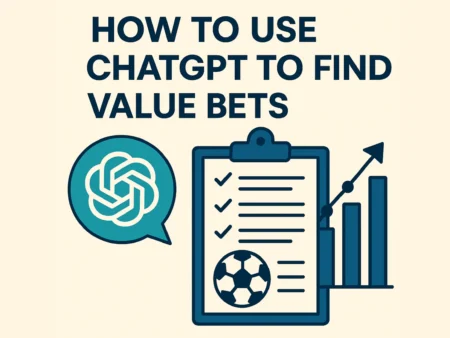 How to Use ChatGPT to Find Value Bets (With Real Prompts & Betting Examples)